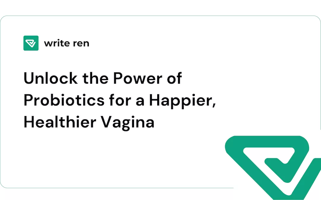 Unlock the Power of Probiotics for a Happier, Healthier Vagina