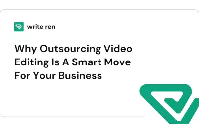 5 Reasons Why Outsourcing Video Editing Is A Smart Move For Your Business